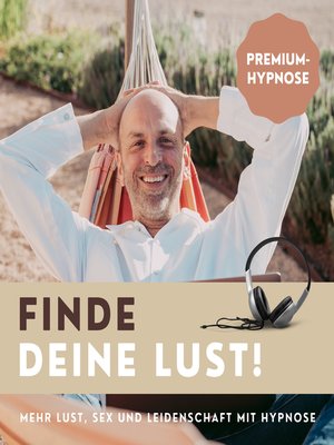 cover image of Finde Deine Lust! Mehr Lust, Sex und Leidenschaft mit Hypnose